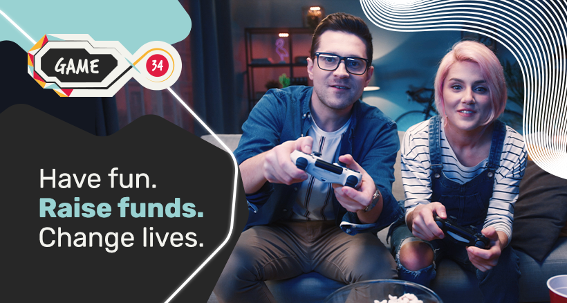 2 people playing video games with the caption that reads; have fun. raise funds. change lives